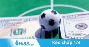 Kèo Chấp 1/4: Chiến Thuật Cá Cược Kèo Chấp 1/4 Tại Hi88