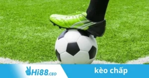 Kèo Chấp: Mẹo Cá Cược Kèo Chấp Đơn Giản Tại Hi88